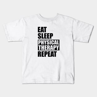 Physical Therapist - Eat Sleep Physical therapy repeat Kids T-Shirt